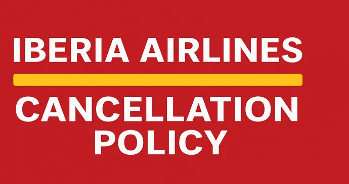 Iberia Airlines Cancellation Policy_202592823136.webp